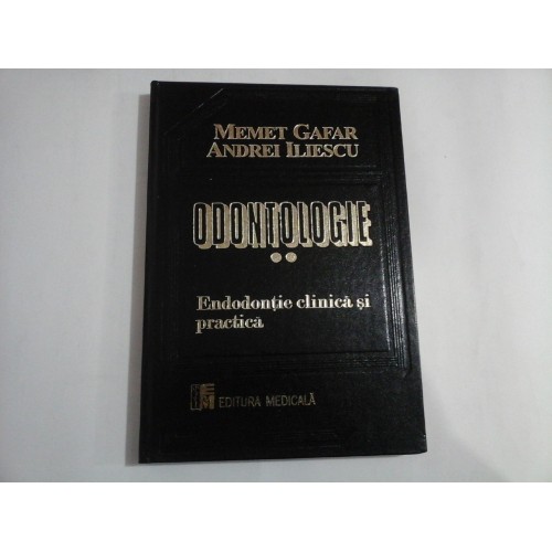 ODONTOLOGIE vol.2 Endodontie clinica si practica - Memet Gafar / Andrei Iliescu ODONTOLOGIE vol.2 Endodontie clinica si practica - Memet Gafar / Andrei Iliescu